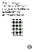 Cover: Die gesellschaftliche Konstruktion der Wirklichkeit - Fischer Taschenbuch