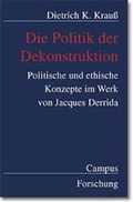 Cover: Die Politik der Dekonstruktion - Campus