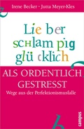 Cover: Lieber schlampig gl&uuml;cklich als ordentlich gestresst - Campus