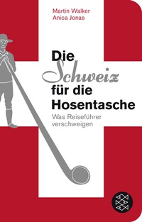 Abbildung von: Die Schweiz für die Hosentasche - Fischer Taschenbuch