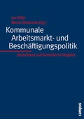 Cover: Kommunale Arbeitsmarkt- und Besch&auml;ftigungspolitik - Campus