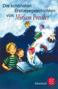 Cover: Die sch&ouml;nsten Erstlesegeschichten von Mirjam Pressler - FISCHER Sauerl&auml;nder