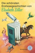 Cover: Die sch&ouml;nsten Erstlesegeschichten von Elisabeth Z&ouml;ller - FISCHER Sauerl&auml;nder