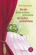 Cover: Wie die Kichererbsenprinzessin ihr Lachen zur&uuml;ckbekam - FISCHER Sauerl&auml;nder