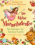 Cover: Die kleine Marmeladenfee - Das Geheimnis der falschen Fr&uuml;chte - FISCHER Sauerl&auml;nder