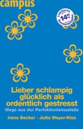 Cover: Lieber schlampig gl&uuml;cklich als ordentlich gestresst - Campus