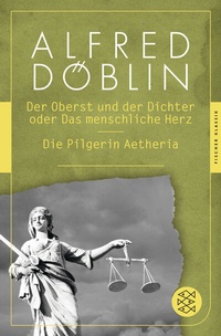 Abbildung von: Der Oberst und der Dichter oder Das menschliche Herz / Die Pilgerin Aetheria - Fischer Taschenbuch
