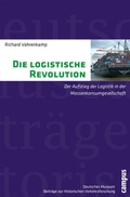 Cover: Die logistische Revolution - Campus
