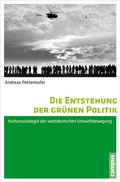 Cover: Die Entstehung der gr&uuml;nen Politik - Campus