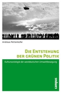 Cover: Die Entstehung der gr&uuml;nen Politik - Campus