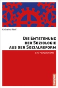 Cover: Die Entstehung der Soziologie aus der Sozialreform - Campus