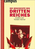 Cover: Die Geschichte des Dritten Reiches erz&auml;hlt von Torsten K&ouml;rner - Campus
