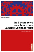 Cover: Die Entstehung der Soziologie aus der Sozialreform - Campus