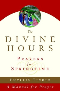 Enlarge image Cover: The Divine Hours (Volume Three): Prayers for Springtime - Prh Christian Publishing