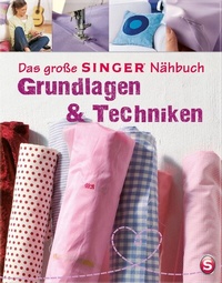 Abbildung von: Das große SINGER Nähbuch Grundlagen & Techniken - Naumann & Göbel