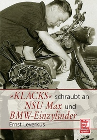 Abbildung von: Klacks schraubt an NSU Max / BMW-Einzylinder - Motorbuch Verlag
