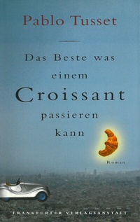 Abbildung von: Das Beste, was einem Croissant passieren kann - Frankfurter Verlagsanstalt