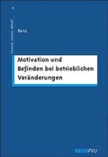 Cover: Motivation und Befinden bei betrieblichen Ver&auml;nderungen - Beltz Verlagsgruppe GmbH & Co. KG