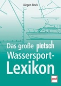 Cover: Das gro&szlig;e pietsch Wassersport-Lexikon - Motorbuch Verlag