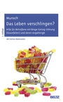 Cover: Das Leben verschlingen? - Beltz Verlagsgruppe GmbH & Co. KG