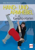 Cover: Hand- und Armhebel f&uuml;r alle Kampfsportarten - Motorbuch Verlag