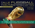 Cover: Alle Fu&szlig;ball Weltmeisterschaften 1930-2014 - Motorbuch Verlag
