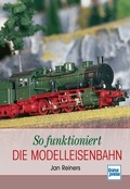 Cover: So funktioniert die Modelleisenbahn - Motorbuch Verlag