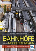 Cover: Bahnh&ouml;fe f&uuml;r die Modelleisenbahn - Motorbuch Verlag