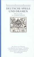 Cover: Deutsche Spiele und Dramen des 15. und 16. Jahrhunderts - Deutscher Klassiker Verlag