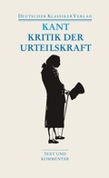 Cover: Kritik der Urteilskraft / Schriften zur &Auml;sthetik und Naturphilosophie - Deutscher Klassiker Verlag