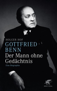 Abbildung von: Gottfried Benn. Der Mann ohne Gedächtnis - Klett-Cotta