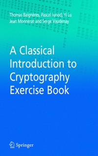 Enlarge image Cover: A Classical Introduction to Cryptography Exercise Book - Springer