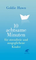 Cover: 10 achtsame Minuten f&uuml;r stressfreie und ausgeglichene Kinder - Klett-Cotta