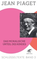 Cover: Das moralische Urteil des Kindes (Schl&uuml;sseltexte in 6 B&auml;nden, Bd. 3) - Klett-Cotta