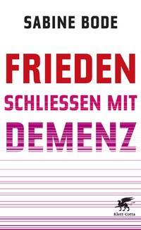 Bild vergrößern Bild: Frieden schließen mit Demenz - Klett-Cotta