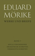 Cover: Werke und Briefe. Historisch-kritische Gesamtausgabe. Pflichtfortsetzung / Idylle vom Bodensee. Dramatische Schriften. Vermischte Schriften - Klett-Cotta
