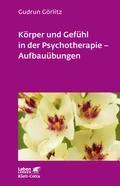 Cover: K&ouml;rper und Gef&uuml;hl in der Psychotherapie - Aufbau&uuml;bungen (Leben Lernen, Bd. 121) - Klett-Cotta