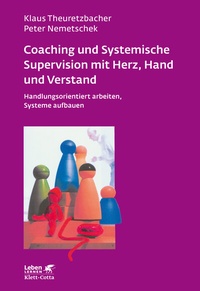 Abbildung von: Coaching und Systemische Supervision mit Herz, Hand und Verstand (Leben Lernen, Bd. 225) - Klett-Cotta