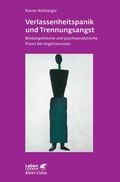 Cover: Verlassenheitspanik und Trennungsangst (Leben lernen, Bd. 128) - Klett-Cotta