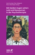 Cover: Mit beiden Augen sehen: Leid und Ressourcen in der Psychotherapie (Leben lernen, Bd. 261) - Klett-Cotta
