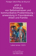 Cover: ATP 3: Ein&uuml;ben von Selbstvertrauen und kommunikative Probleml&ouml;sung - Anwendung in Freundeskreis, Arbeit und Familie - Klett-Cotta