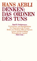Cover: Denken: das Ordnen des Tuns / Denkprozesse (Denken: das Ordnen des Tuns, Bd. 2) - Klett-Cotta