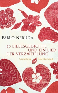 Abbildung von: 20 Liebesgedichte und ein Lied der Verzweiflung - Sammlung Luchterhand