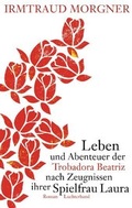 Cover: Leben und Abenteuer der Trobadora Beatriz nach Zeugnissen ihrer Spielfrau Laura - Sammlung Luchterhand