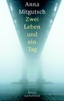 Cover: Zwei Leben und ein Tag - Luchterhand Literaturverlag