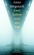 Cover: Zwei Leben und ein Tag - Luchterhand Literaturverlag