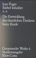Cover: Gesammelte Werke / Die Entwicklung des r&auml;umlichen Denkens beim Kinde (Gesammelte Werke, Bd. 6) - Klett-Cotta