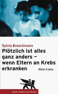 Cover: Pl&ouml;tzlich ist alles ganz anders - wenn Eltern an Krebs erkranken - Klett-Cotta