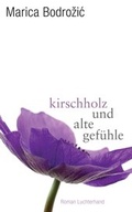 Cover: Kirschholz und alte Gef&uuml;hle - Luchterhand Literaturverlag