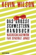 Cover: Das Gro&szlig;e-Schwestern-Handbuch: Nachschlagewerk f&uuml;r sensible Jungs - Luchterhand Literaturverlag